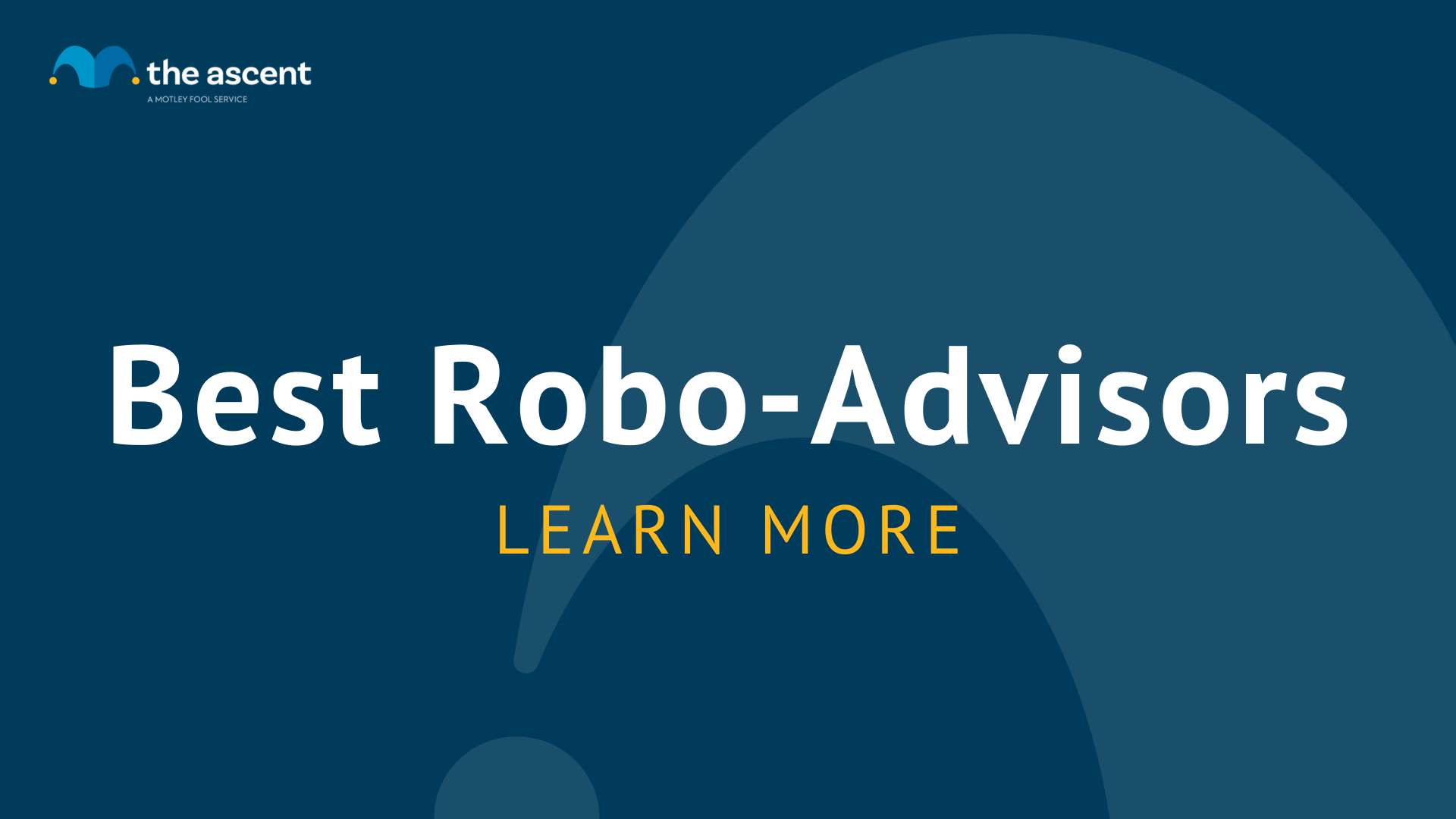 Best Robo-Advisors Of October 2022 | The Ascent By Motley Fool