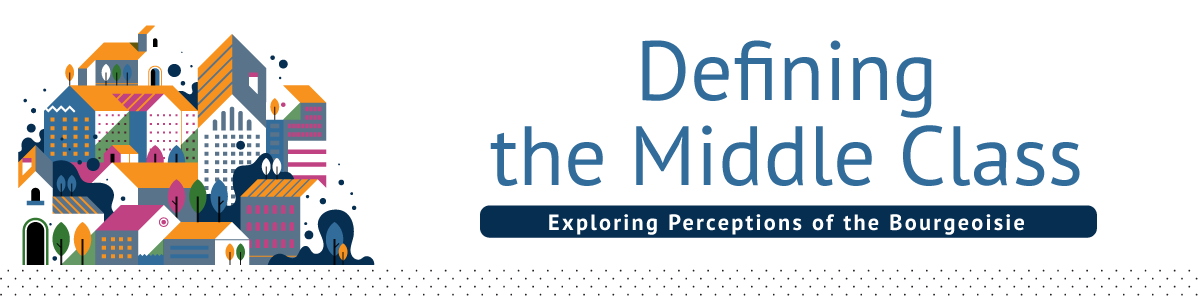 Defining the Middle Class: Exploring Perceptions of the Bourgeoisie