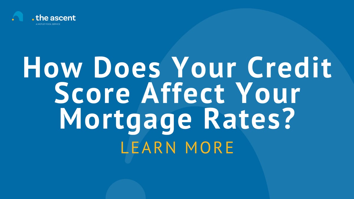 How Does Your Credit Score Affect Your Mortgage Rates? | The Ascent