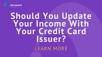 Should You Update Your Income With Your Credit Card Issuer?