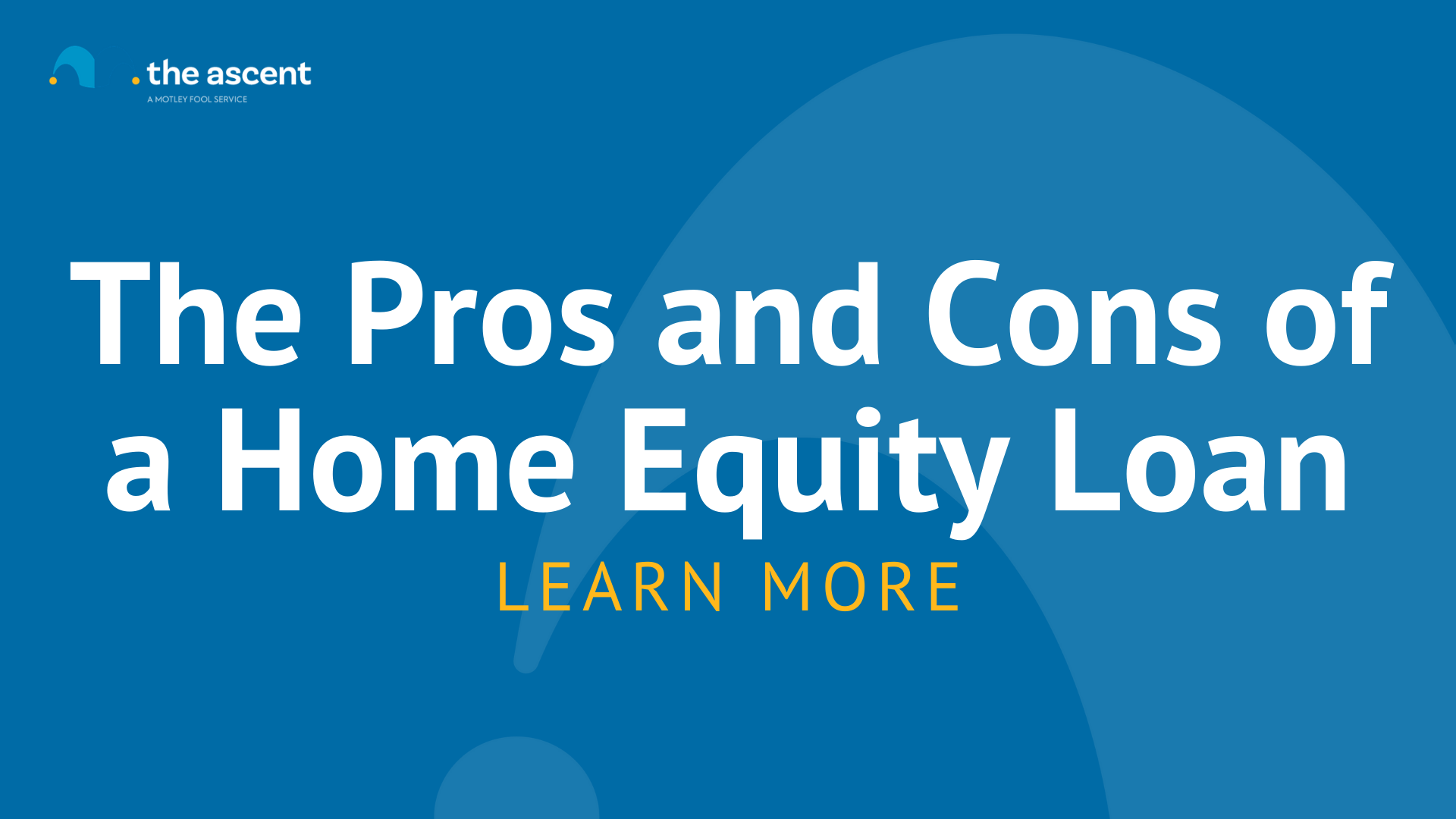 The Pros And Cons Of A Home Equity Loan | The Ascent