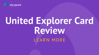 United Explorer Card 2021 Review Is It Right For You The Ascent