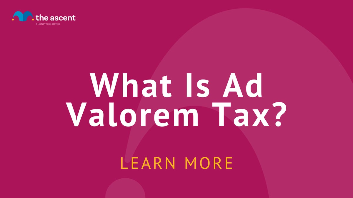 What Is Ad Valorem Tax? The Ascent by Motley Fool