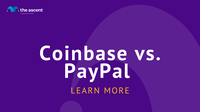 Coinbase vs. PayPal: Which Is Right for You? | The Ascent by Motley Fool