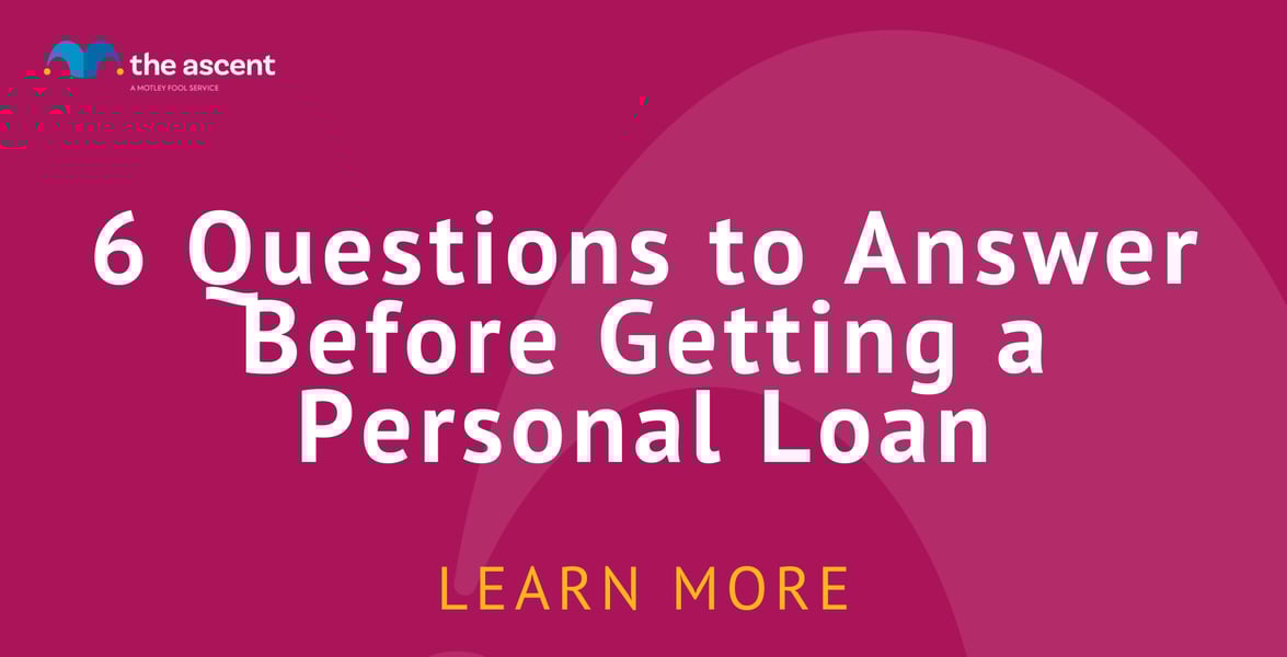 6 Questions to Answer Before Getting a Personal Loan The Ascent