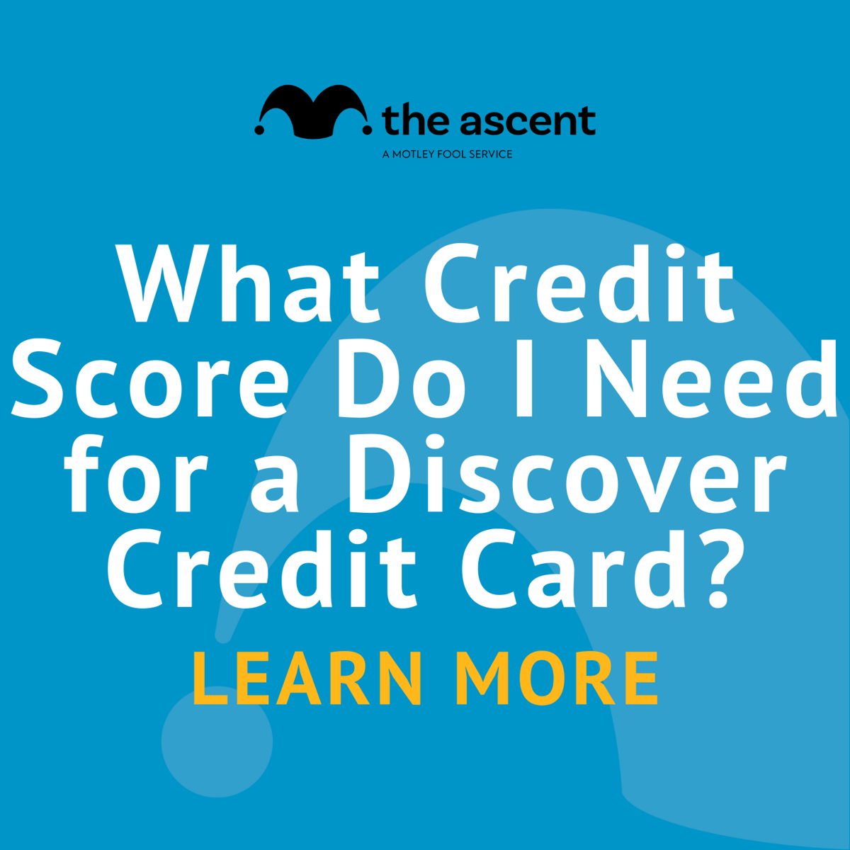 How high does your credit score have to be to get a Discover card?