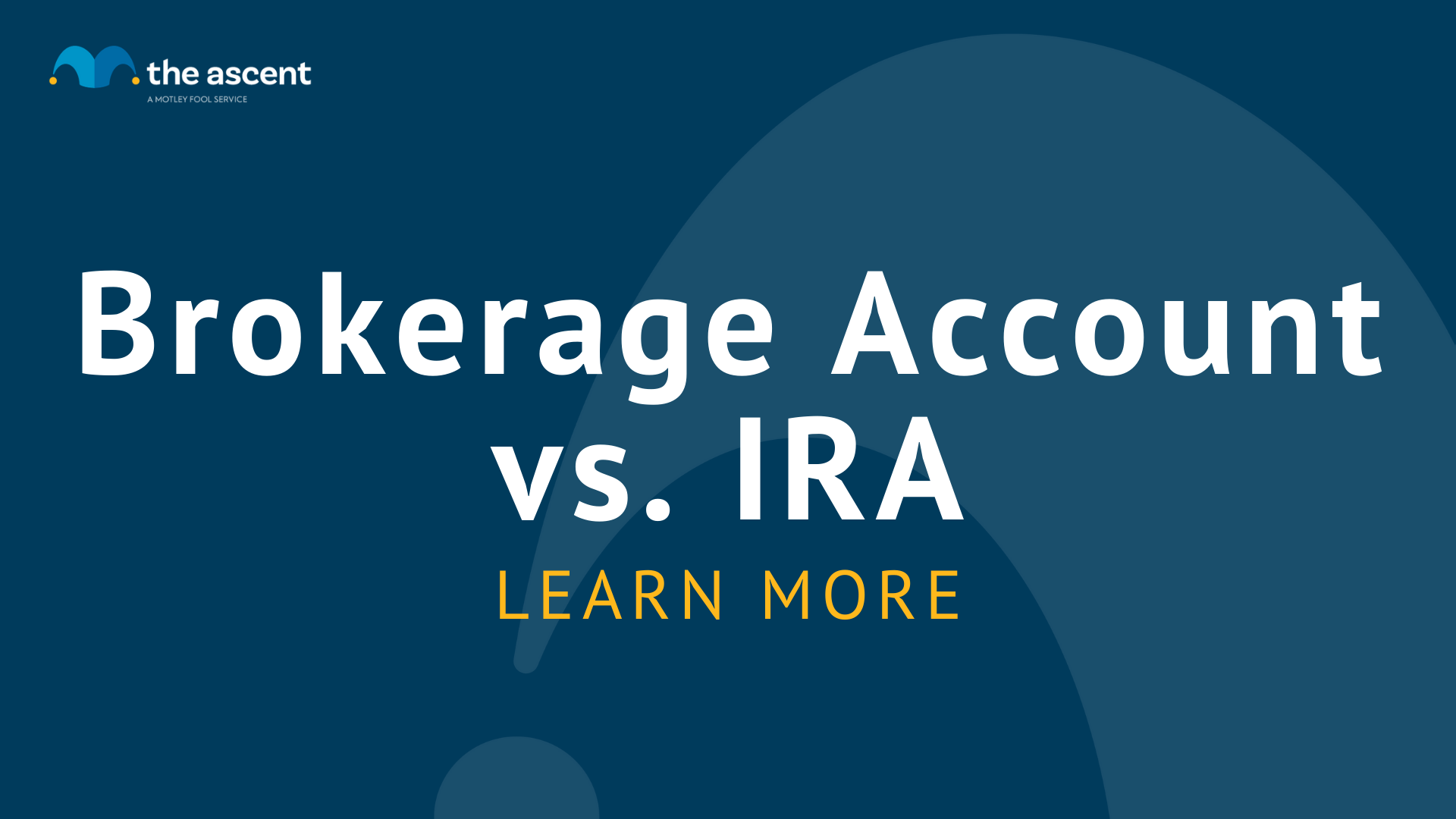 Brokerage Account Vs. IRA: What's The Right Move? | The Ascent By ...