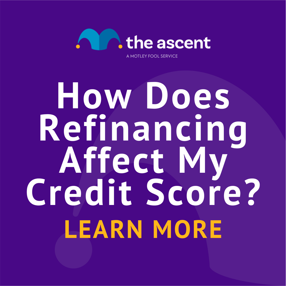 How Does Refinancing Affect My Credit Score? The Motley Fool