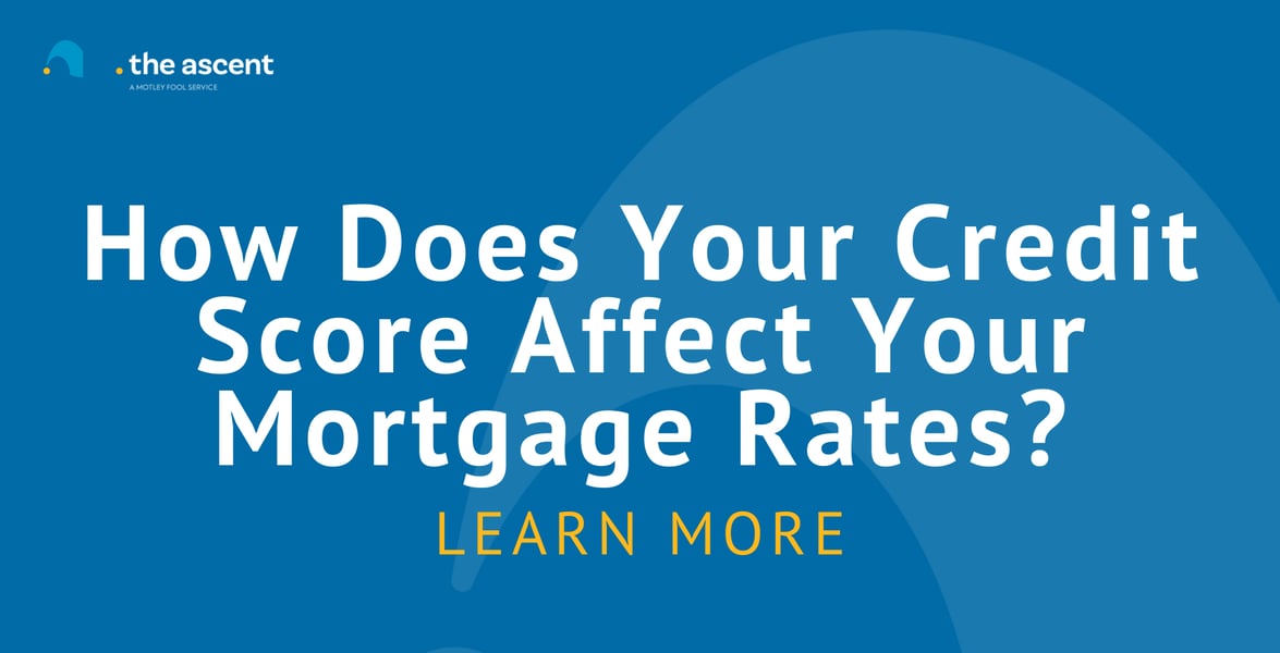 How Does Your Credit Score Affect Your Mortgage Rates? The Ascent