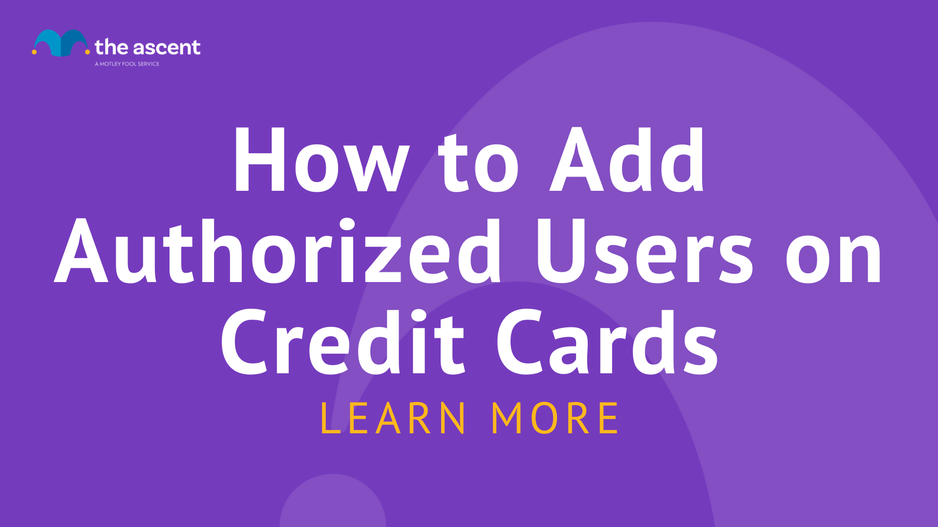 How to Add Authorized Users on Credit Cards