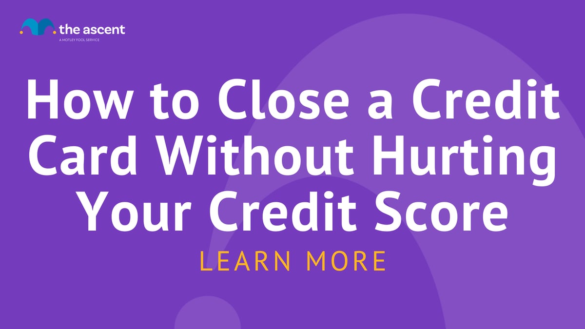 How to Close a Credit Card Without Hurting Your Credit Score | The Ascent