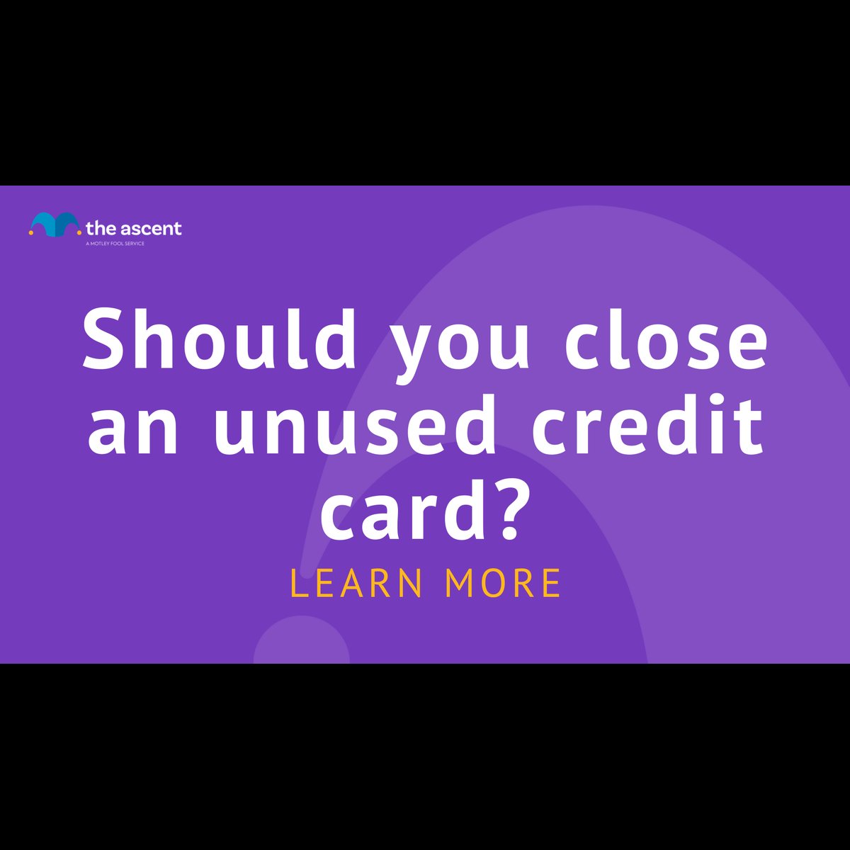 Should You Close an Unused Credit Card? | The Ascent Should You Close an Unused Credit Card? | The Ascent