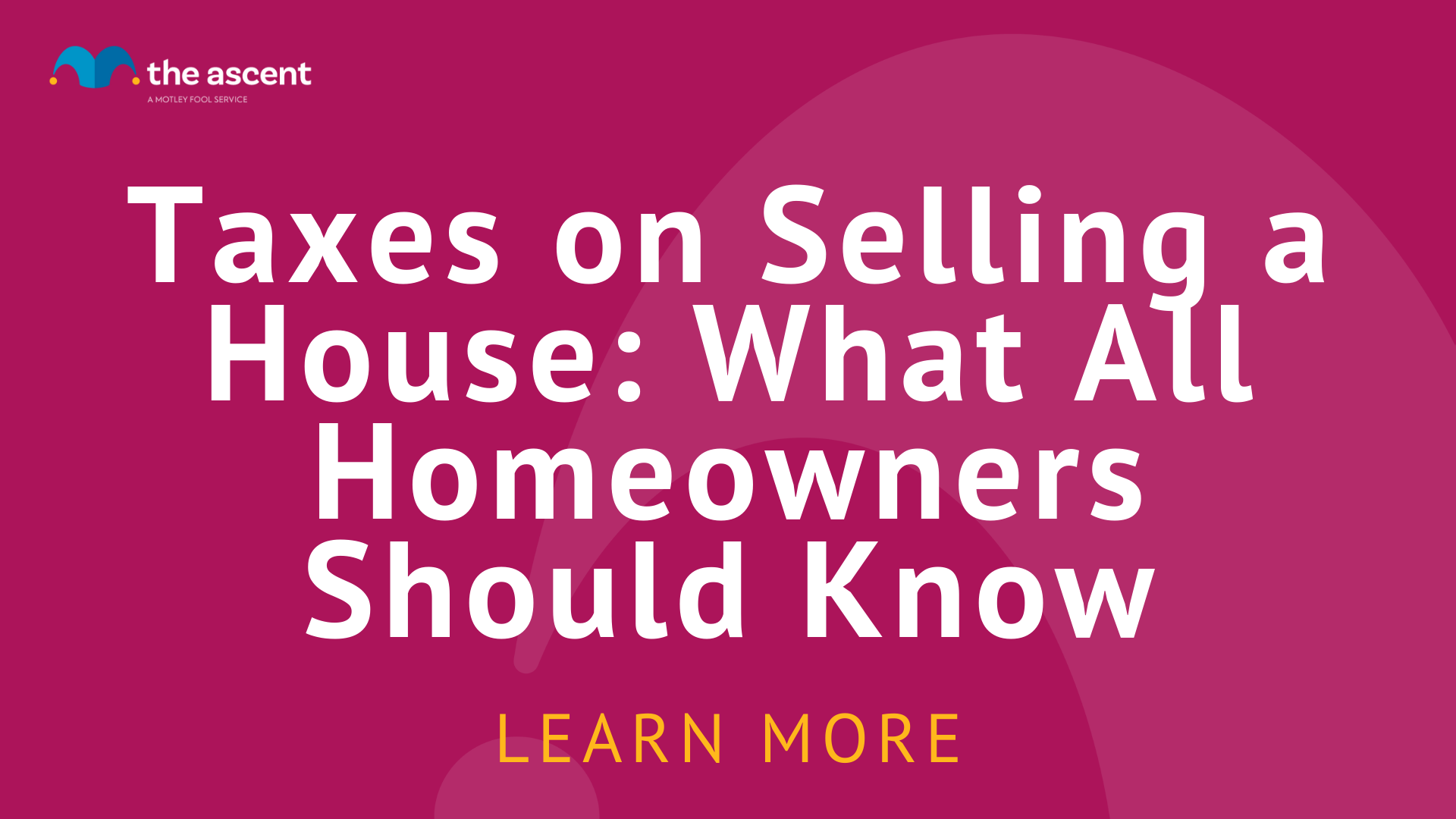 Taxes on Selling a House What All Homeowners Should Know