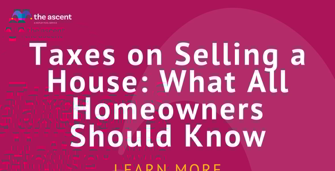 Taxes on Selling a House What All Homeowners Should Know