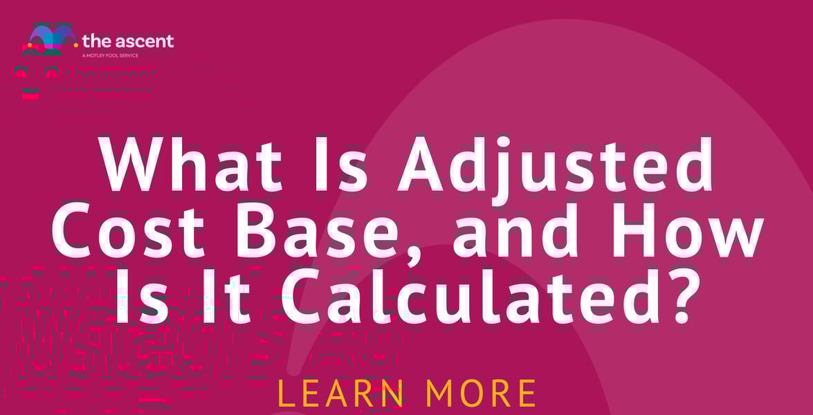 What Is Adjusted Cost Base, and How Is It Calculated? The Ascent by