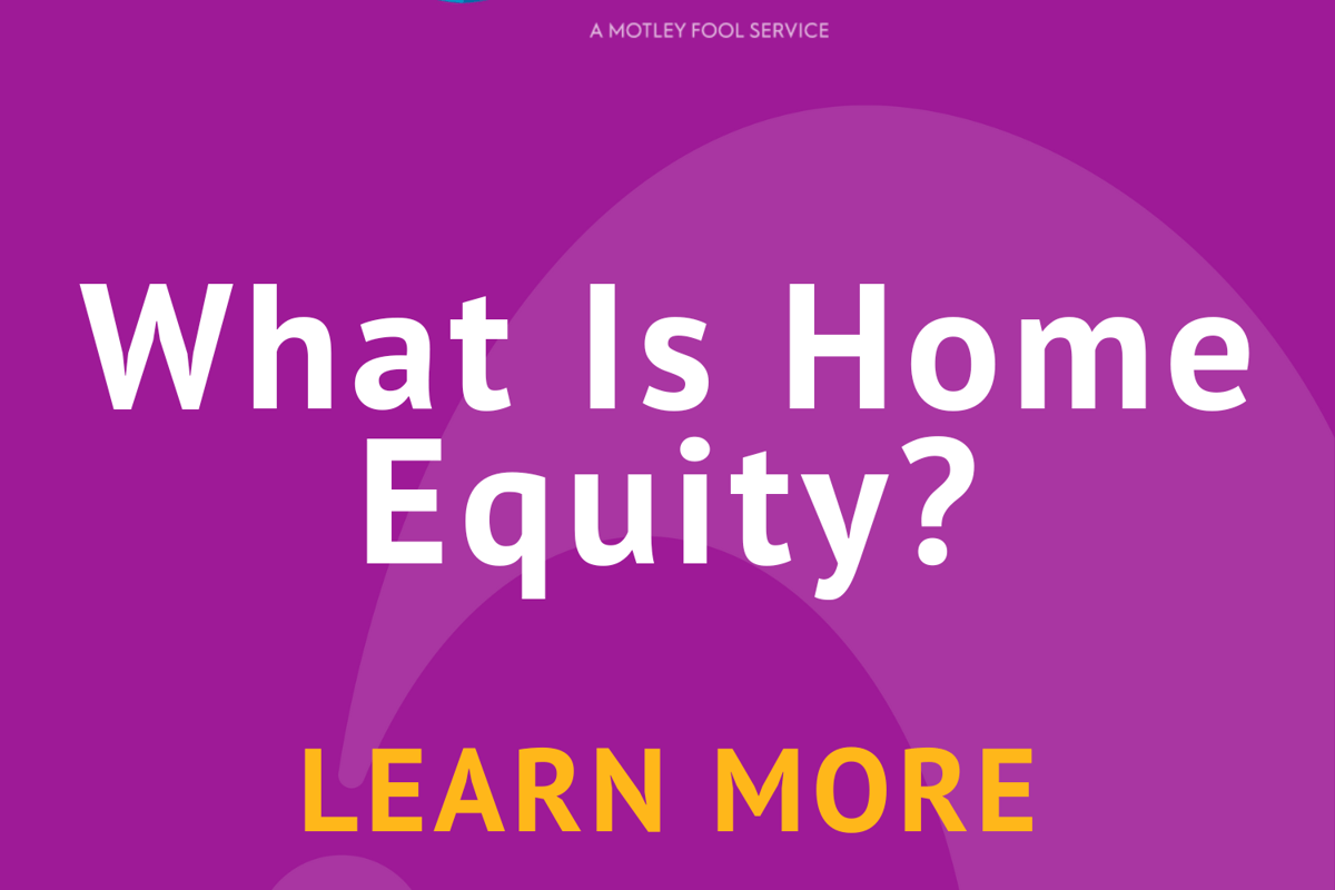 What Is Home Equity The Motley Fool