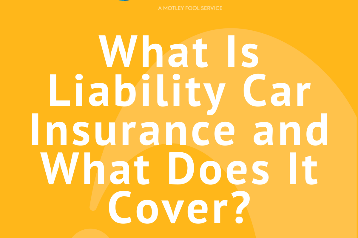 Liability Car Insurance: What Does It Cover?