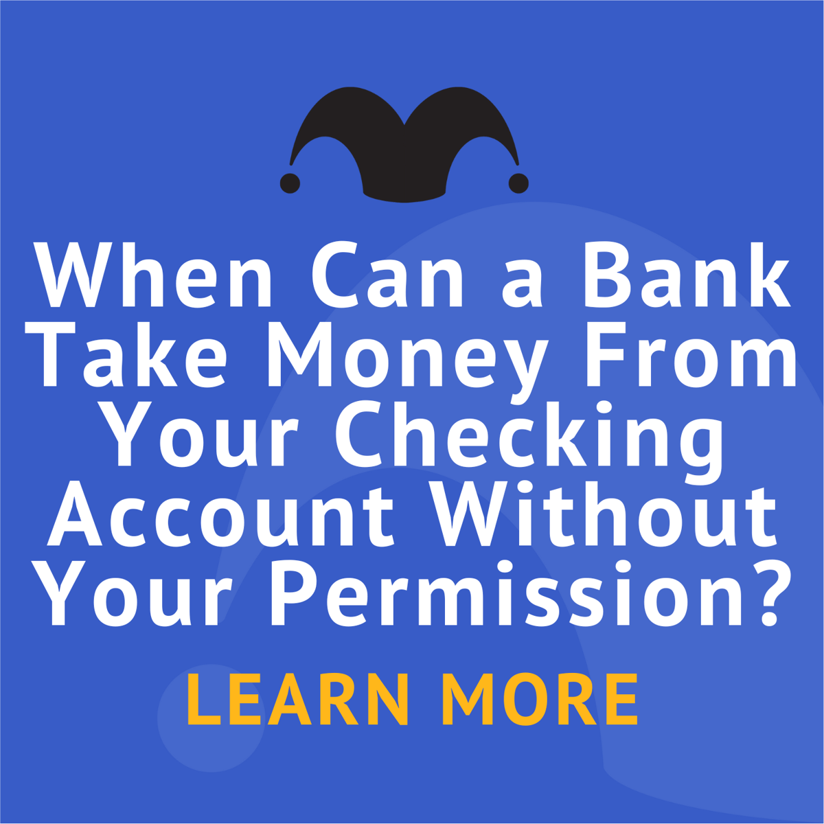 When Can a Bank Take Money From Your Checking Account Without Your