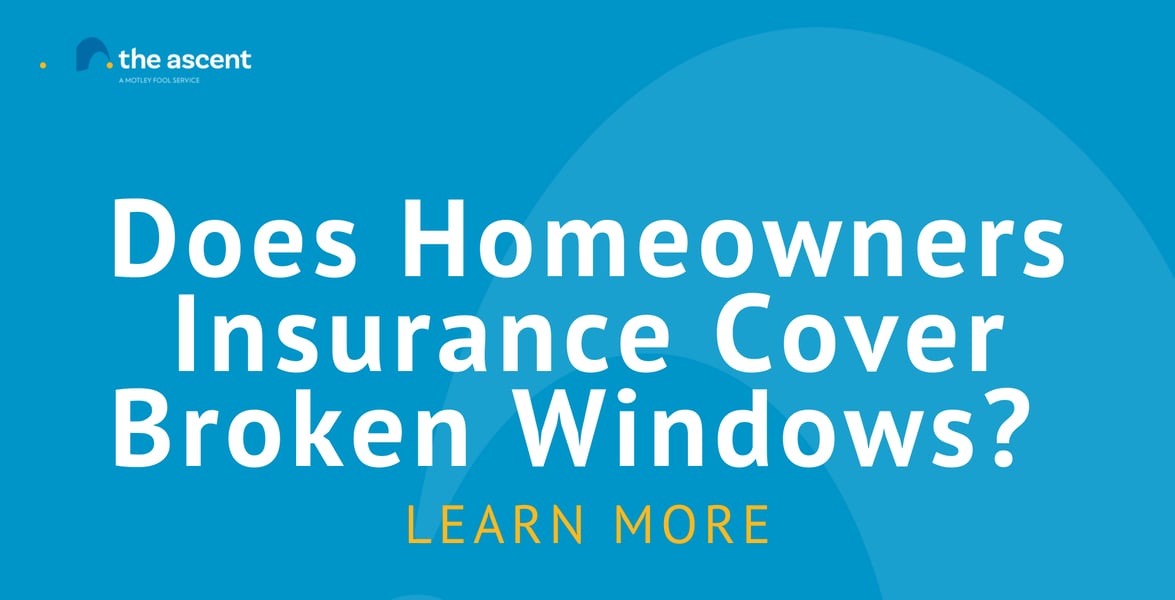 Does Homeowners Insurance Cover Broken Windows? The Ascent