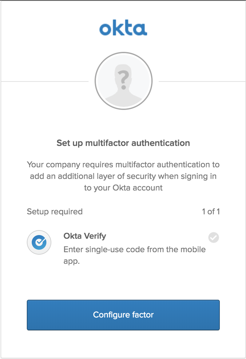 A common Okta MFA option is its Verify mobile app.